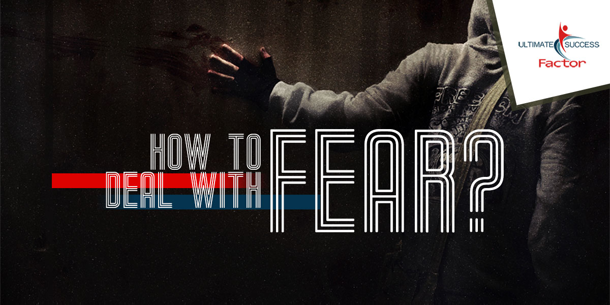 How to deal with fear