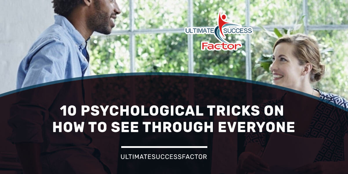 10 Psychological Tricks On How To See Through Everyone