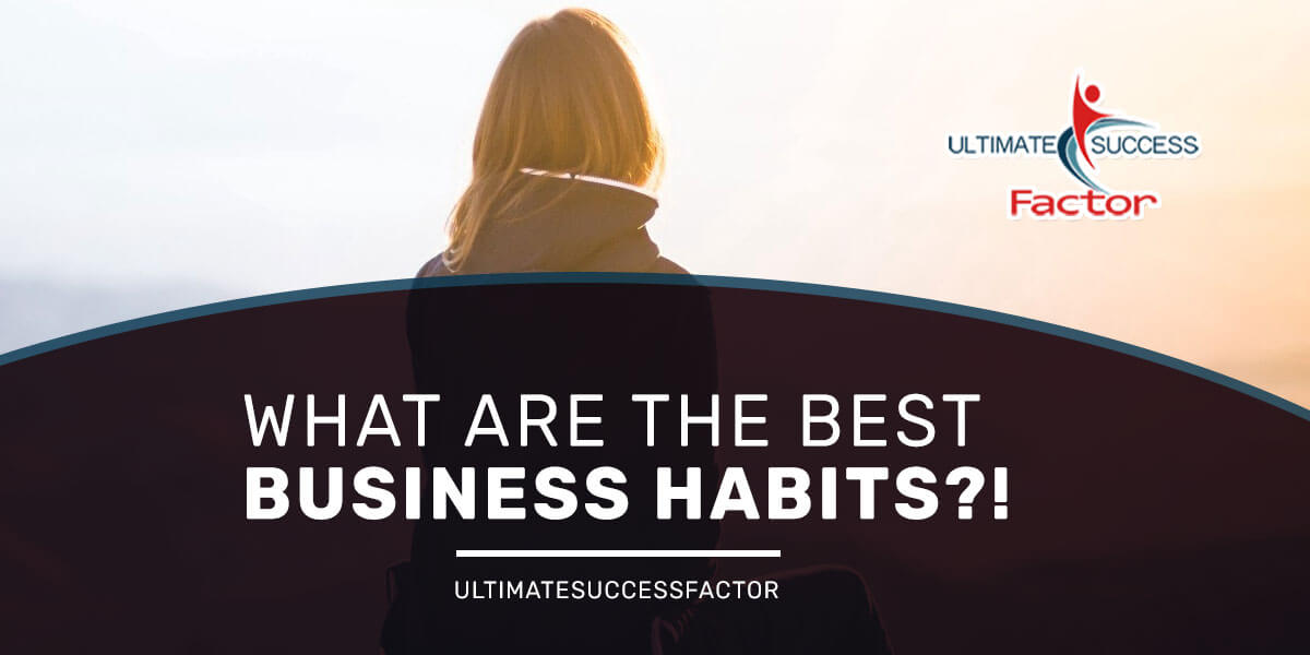 What-are-the-best-business-habits