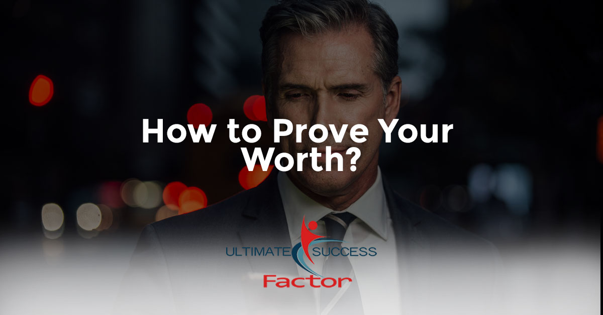 How to Prove Your Worth