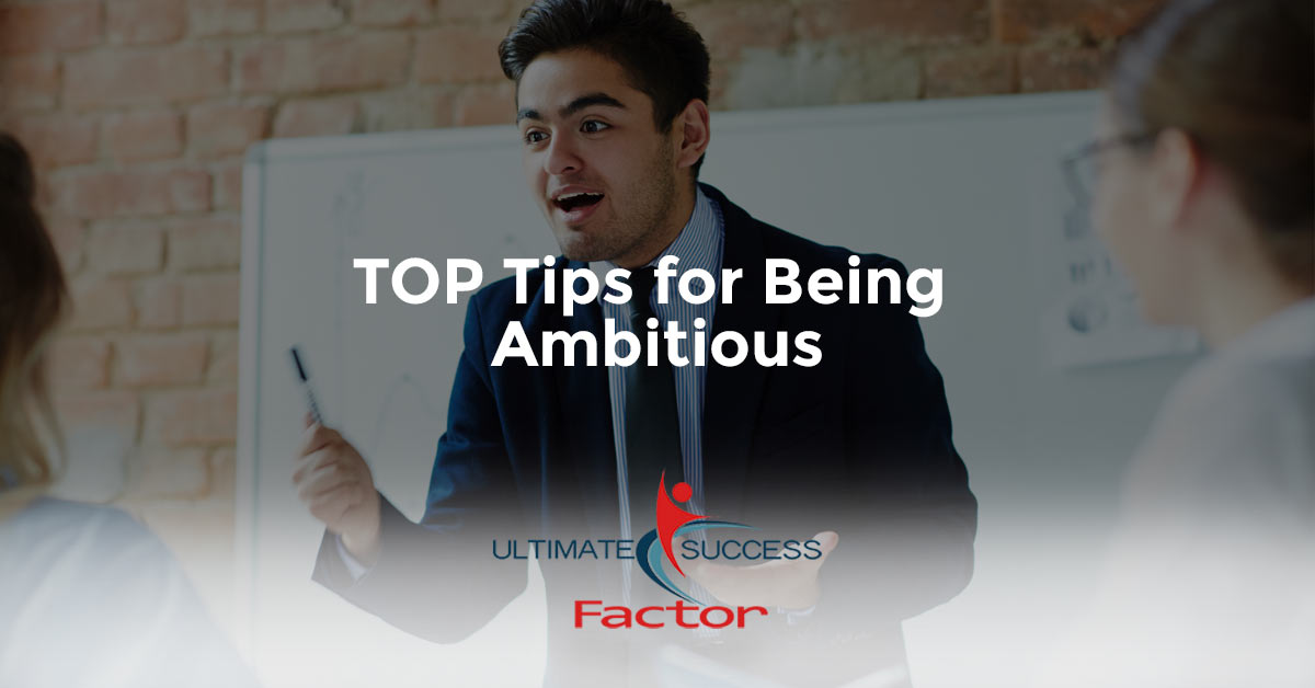 TOP Tips for Being Ambitious